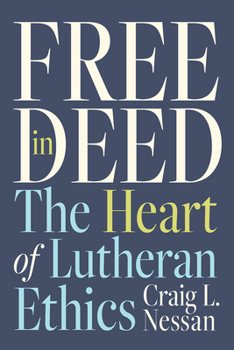 Paperback Free in Deed: The Heart of Lutheran Ethics Book