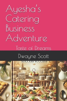 Paperback Ayesha's Catering Business Adventure: Taste of Dreams Book