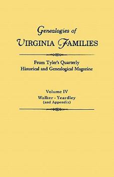 Paperback Genealogies of Virginia Families from Tyler's Quarterly Historical and Genealogical Magazine. in Four Volumes. Volume IV: Walker - Yeardley (and Appen Book