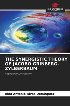 The Synergistic Theory of Jacobo Grinberg-Zylberbaum