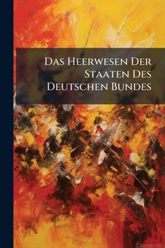 Paperback Das Heerwesen Der Staaten Des Deutschen Bundes Book