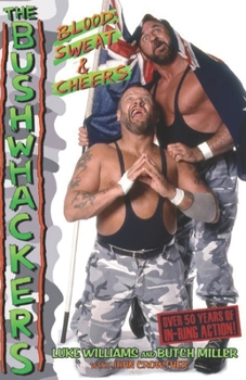 Paperback The Bushwhackers: Blood, Sweat & Cheers Book