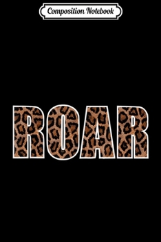 Composition Notebook: Vintage ROAR Leopard Print Fierce Lion Animal Print Gift  Journal/Notebook Blank Lined Ruled 6x9 100 Pages