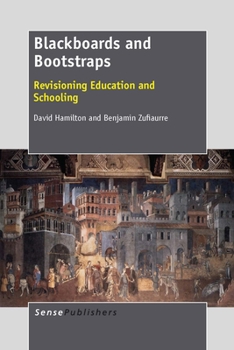 Paperback Blackboards and Bootstraps: Revisioning Education and Schooling Book