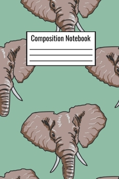 Paperback Composition Notebook: Elephant Notebook For Kids Teens Adults Parents Couples Men Women To Write Down Daily Journal Notes Book
