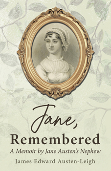 Jane, Remembered: A Memoir by Jane Austen's Nephew