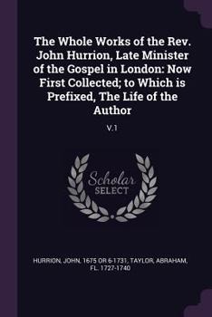 Paperback The Whole Works of the Rev. John Hurrion, Late Minister of the Gospel in London: Now First Collected; to Which is Prefixed, The Life of the Author: V. Book