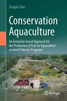 Hardcover Conservation Aquaculture: An Evolution-Based Approach for the Production of Fish for Aquaculture-Assisted Fisheries Programs Book