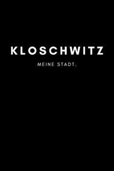 Kloschwitz: Notizbuch, Notizblock, Notebook | 120 freie Seiten mit Rahmen, DIN A5 (6x9 Zoll) | Notizen, Termine, Ideen, Skizzen, Planer, Tagebuch, ... Region, Liebe und Heimat (German Edition)