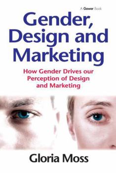 Hardcover Gender, Design and Marketing: How Gender Drives our Perception of Design and Marketing Book