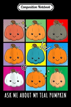Composition Notebook: Ask Me about My Teal Pumpkin Food Allergy Halloween  Journal/Notebook Blank Lined Ruled 6x9 100 Pages