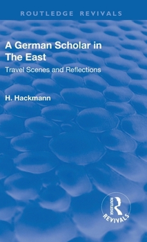 Hardcover Revival: A German Scholar in the East (1914): Travel Scenes and Reflections Book