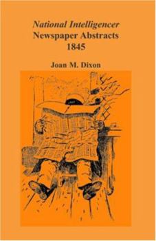 Paperback National Intelligencer Newspaper Abstracts: 1845 Book