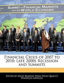 Financial Crisis of 2007 To 2010 : Late 2000s Recession and Summits