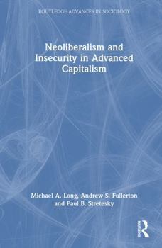 Hardcover Neoliberalism and Insecurity in Advanced Capitalism Book