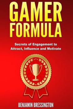 Paperback GAMER Formula: Secrets of Engagement to Attract, Influence and Motivate: Games have changed user behavior and business models Book