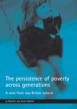 Paperback The Persistence of Poverty Across Generations: A View from Two British Cohorts Book