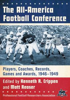 The All-America Football Conference: Players, Coaches, Records, Games and Awards, 1946-1949
