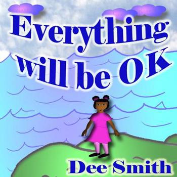 Paperback Everything will Be OK: A Rhyming Picture Book for kids which encourages children to stay strong, have courage and never give up in times of a Book