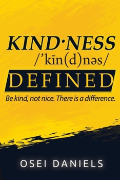 Paperback Kindness Defined: Be kind, not nice. There is a difference. Book