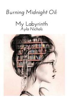 Paperback Burning Midnight Oil: My Labyrinth Book