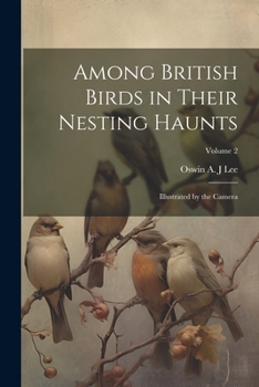 Paperback Among British Birds in Their Nesting Haunts: Illustrated by the Camera; Volume 2 Book