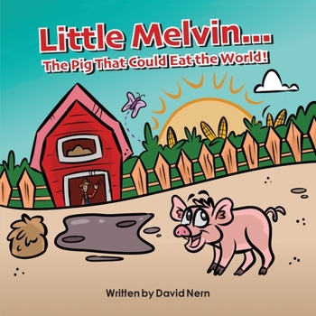 Paperback Little Melvin...The Pig That Could Eat The World! Book