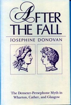Hardcover After the Fall: The Demeter-Persephone Myth in Wharton, Cather, and Glasgow Book