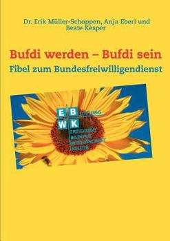 Paperback Bufdi werden - Bufdi sein: Handbuch zum Bundesfreiwilligendienst [German] Book
