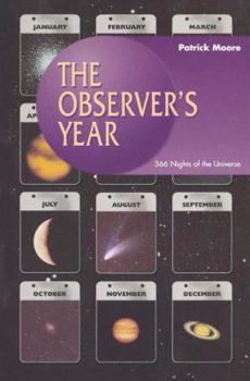 The Observer's Year: 366 Nights in the Universe (Patrick Moore's Practical Astronomy Series)