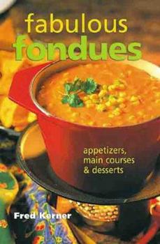 Paperback Fabulous Fondues: Appetizers, Main Courses & Desserts Book