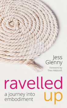 Paperback Ravelled Up: A journey into embodiment Book