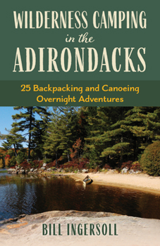 Paperback Wilderness Camping in the Adirondacks: 25 Hiking and Canoeing Overnight Adventures Book
