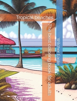 Paperback The best coloring book for adults: Tropical beaches Book