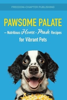 Paperback Pawsome Palate: Nutritious Homemade Recipes for Vibrant Pets Book