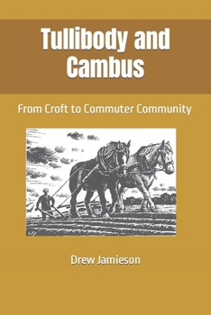 Paperback Tullibody and Cambus: From Croft to Commuter Community Book