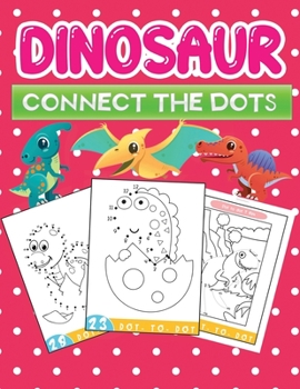 Paperback dinosaur connect the dot: Fun Dinosaurs Themed Dot To Dot Coloring Books Kids Ages 4-8 Book