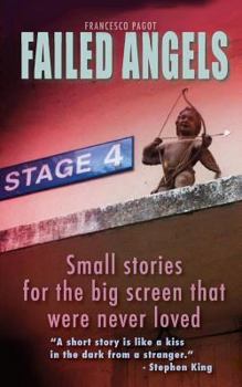 Paperback Failed Angels: Small stories for the big screen that were never loved Book