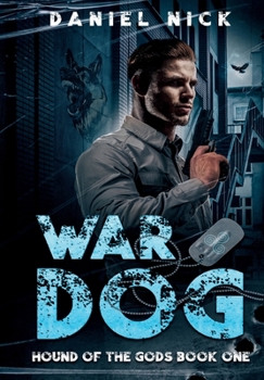 War Dog : Hound of the Gods Book One