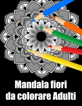 Mandala fiori da colorare adulti: libro 60 mandalas fiori grande semplici to complessi da colorare per adulti antistress regalo perfetto per Natale, c