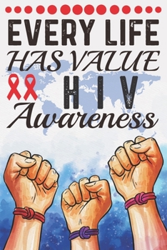 Paperback Every Life Has Value HIV Awareness: College Ruled HIV Awareness Journal, Diary, Notebook 6 x 9 inches with 100 Pages Book