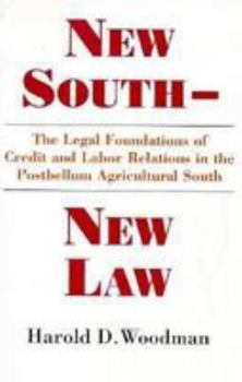 Hardcover New South, New Law: The Legal Foundations of Credit and Labor Relations in the Postbellum Agricultural South Book