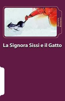 Paperback La Signora Sissi e il Gatto: una favola per i bambini [Italian] Book