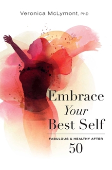 Paperback Embrace Your Best Self: Fabulous & Healthy After 50 Book