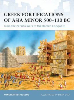 Paperback Greek Fortifications of Asia Minor 500-130 BC: From the Persian Wars to the Roman Conquest Book