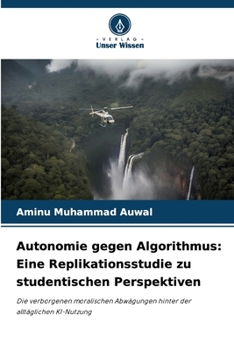 Paperback Autonomie gegen Algorithmus: Eine Replikationsstudie zu studentischen Perspektiven [German] Book
