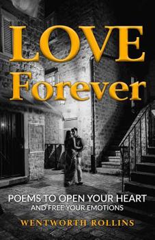 Paperback Love Forever: Poems to Open Your Heart and Free Your Emotions Book