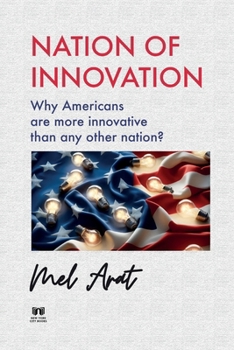 Nation of Innovation: Why Americans are more innovative than any other nation?