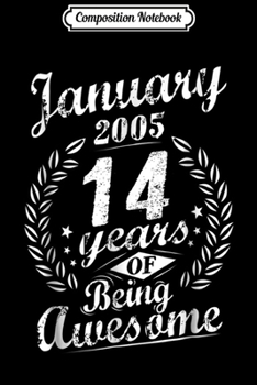 Composition Notebook: January 14th Birthday 2005 14 Years of Being Awesome Journal/Notebook Blank Lined Ruled 6x9 100 Pages