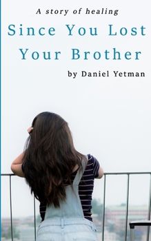 Paperback Since You Lost Your Brother: A Story of Healing Book